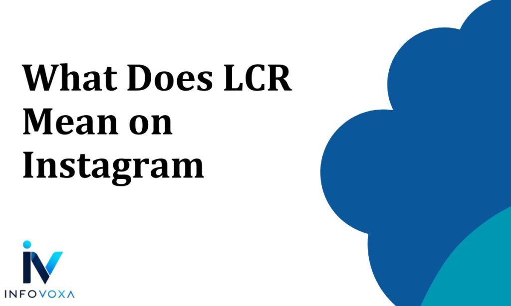 What Does LCR Mean on Instagram